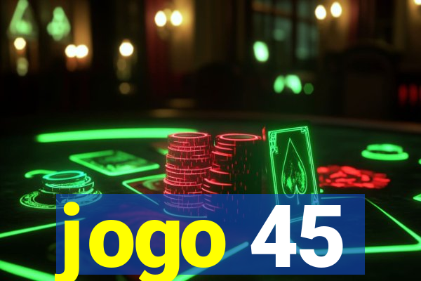 jogo 45