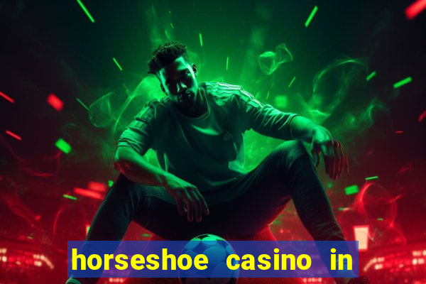 horseshoe casino in las vegas