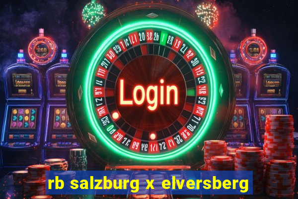 rb salzburg x elversberg