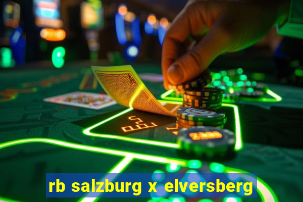 rb salzburg x elversberg