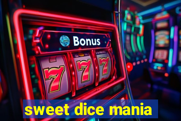 sweet dice mania