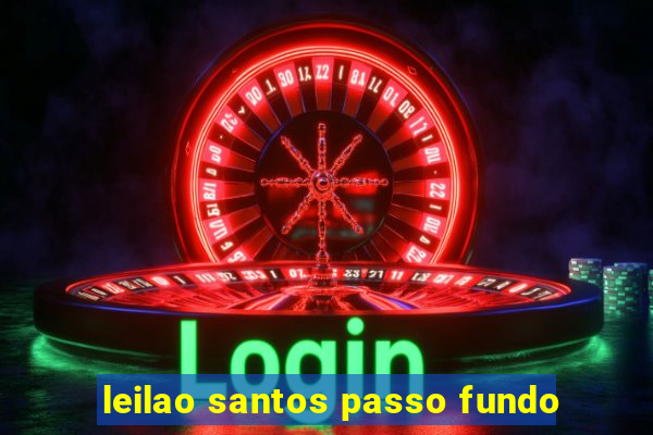 leilao santos passo fundo