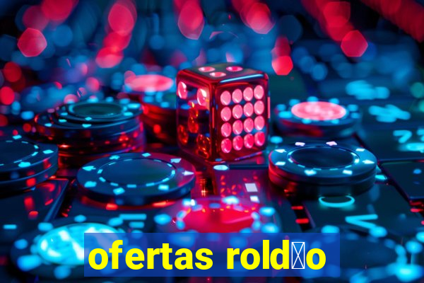 ofertas rold茫o