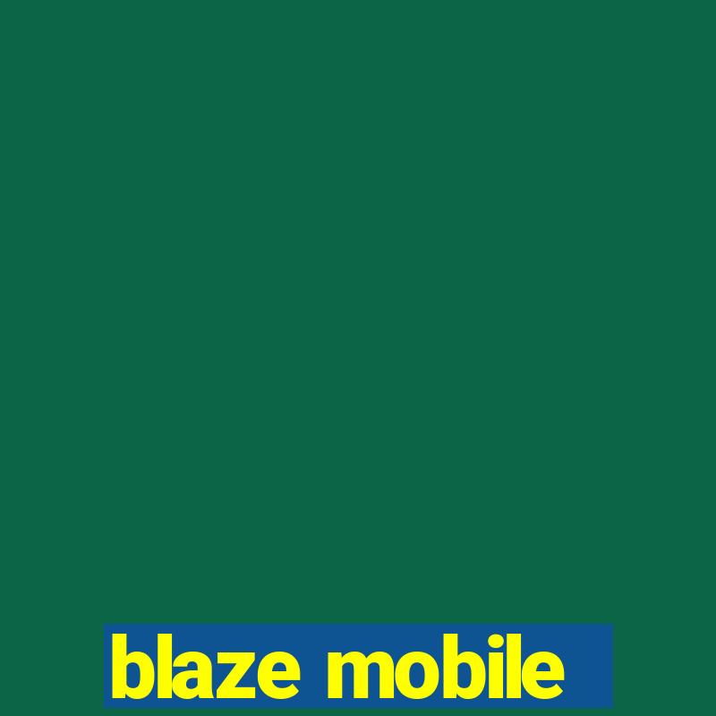 blaze mobile