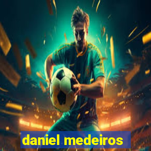 daniel medeiros