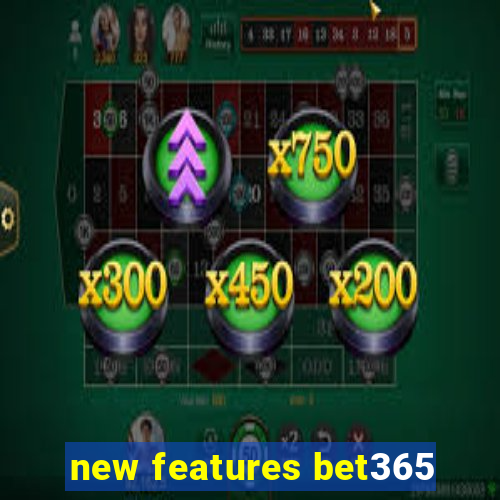 new features bet365