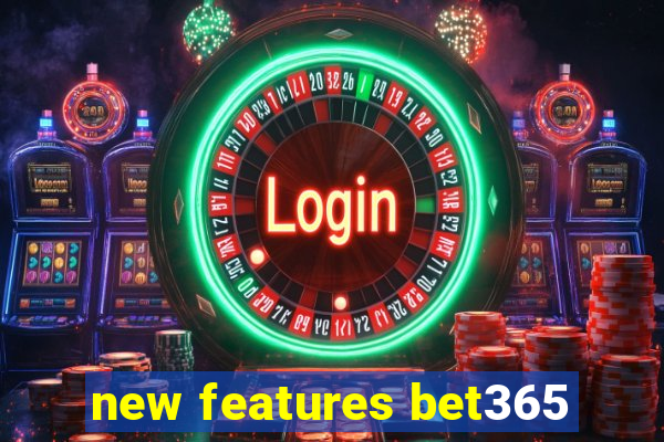 new features bet365