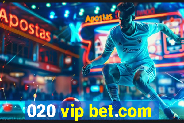 020 vip bet.com