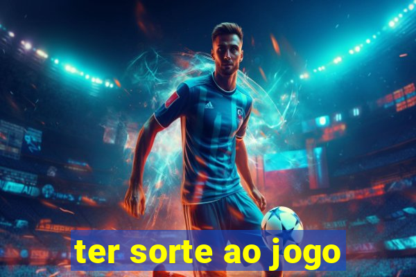 ter sorte ao jogo