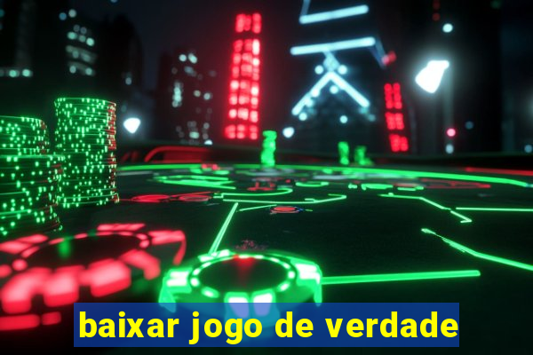 baixar jogo de verdade