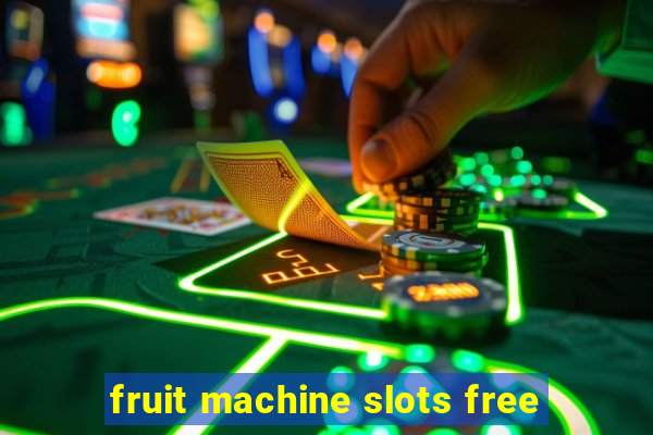 fruit machine slots free