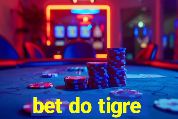 bet do tigre