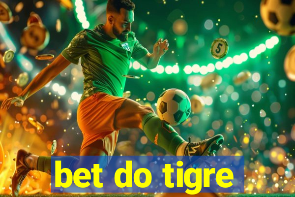 bet do tigre