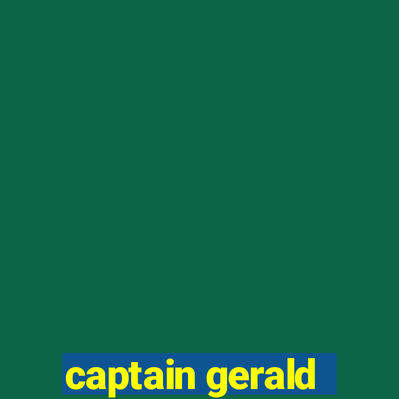 captain gerald