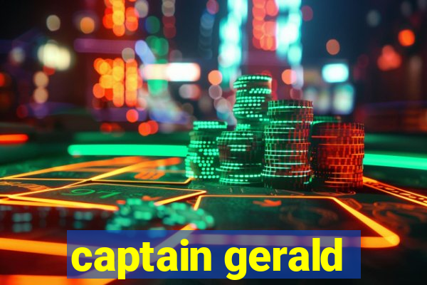 captain gerald