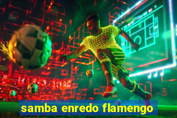 samba enredo flamengo