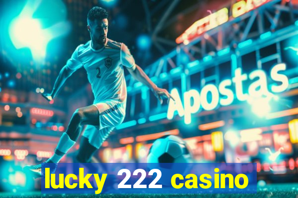 lucky 222 casino