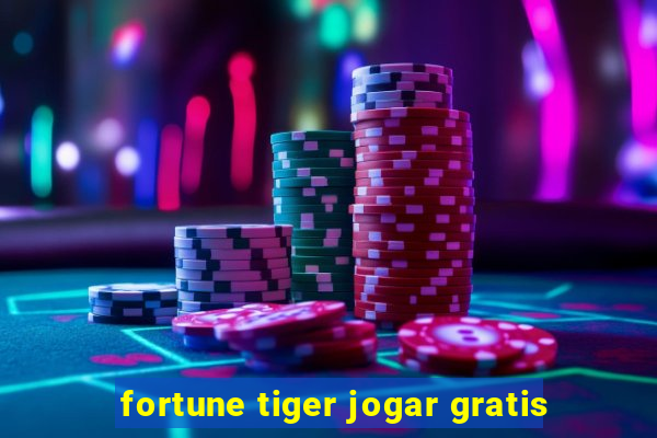 fortune tiger jogar gratis