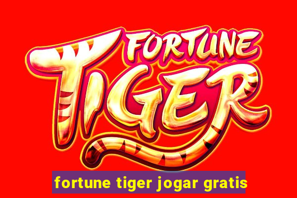 fortune tiger jogar gratis