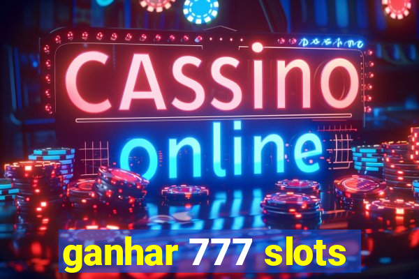 ganhar 777 slots