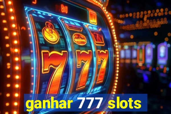 ganhar 777 slots