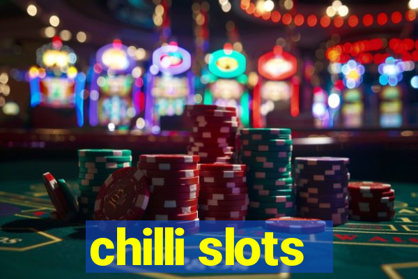 chilli slots