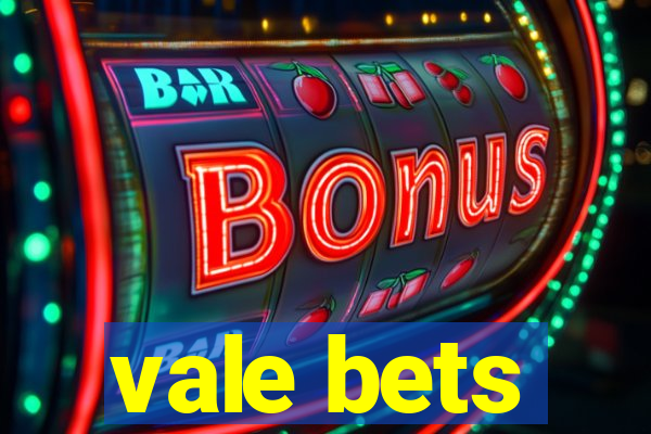 vale bets