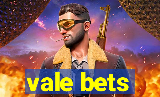 vale bets