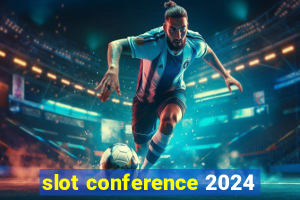 slot conference 2024