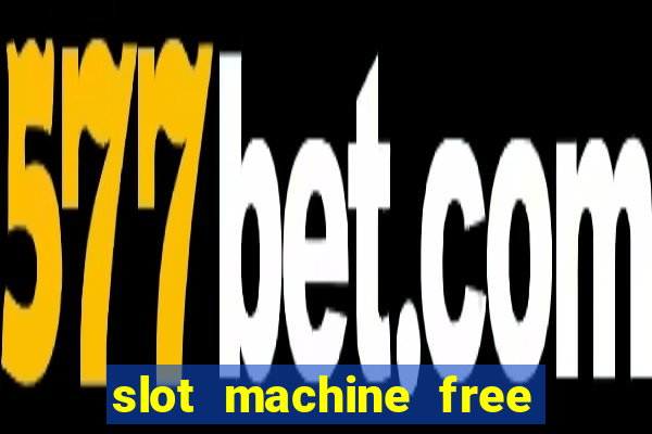 slot machine free no download