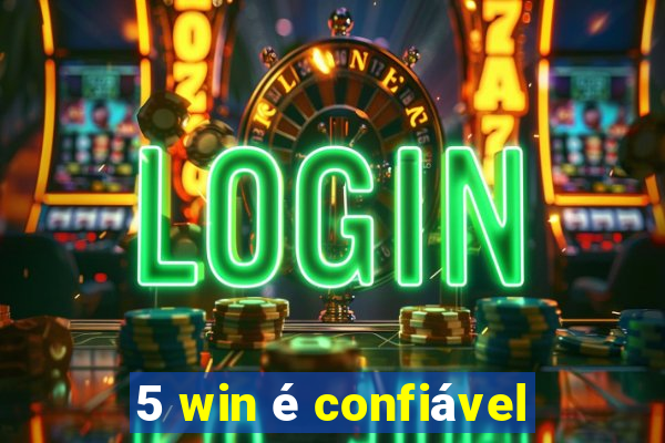 5 win é confiável