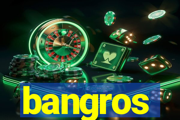 bangros