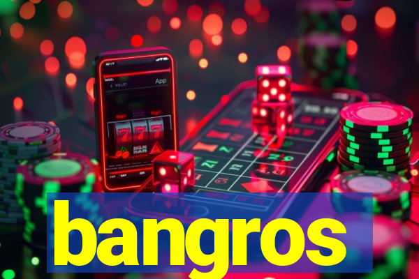 bangros