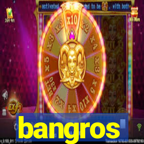 bangros