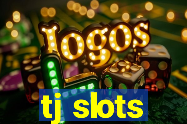 tj slots