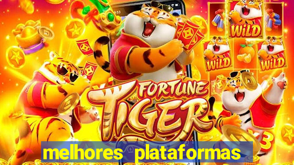 melhores plataformas para jogar no tigrinho