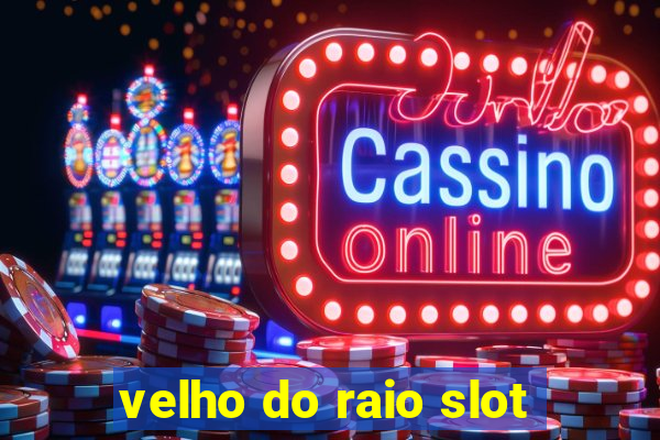 velho do raio slot