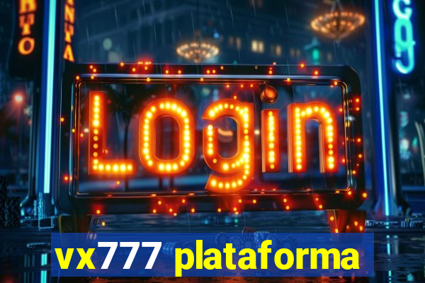 vx777 plataforma