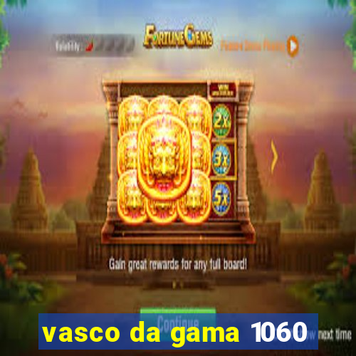 vasco da gama 1060