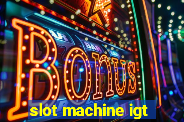 slot machine igt