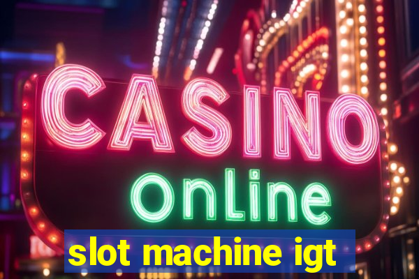 slot machine igt