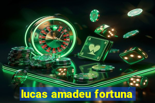 lucas amadeu fortuna