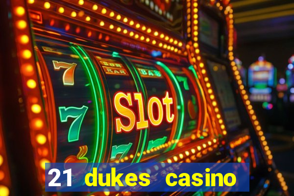 21 dukes casino sister sites