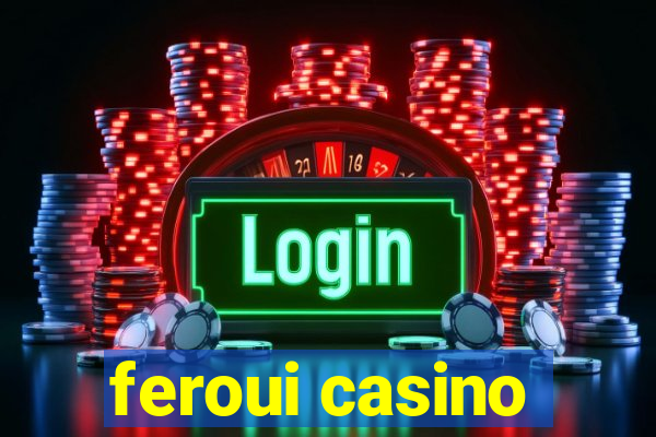 feroui casino