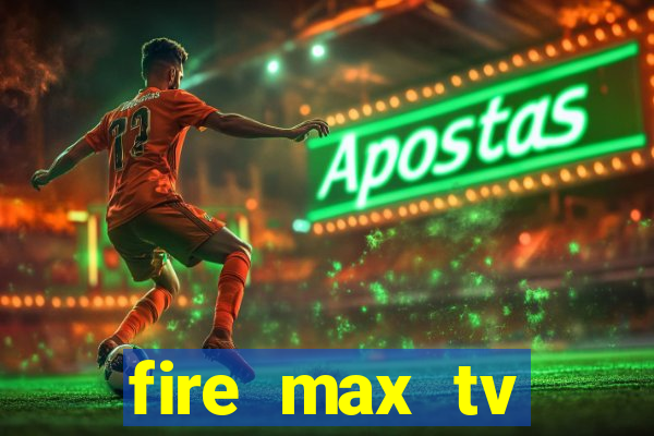 fire max tv futebol ao vivo 2023