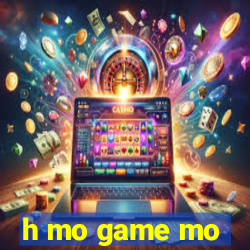 h mo game mo