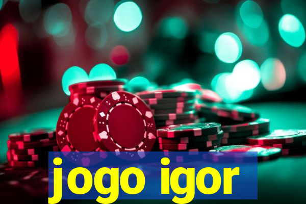 jogo igor