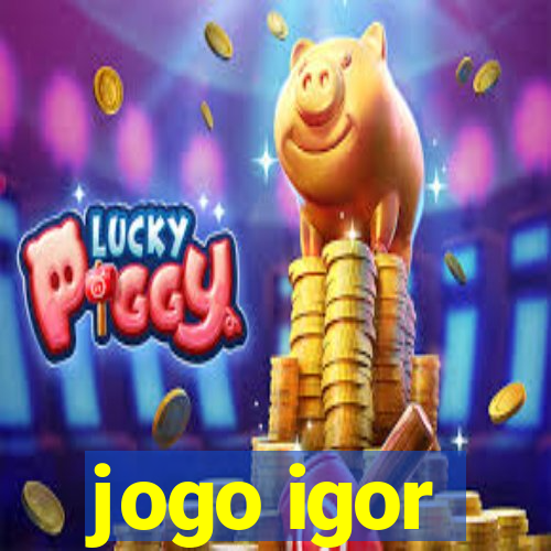 jogo igor