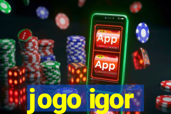 jogo igor