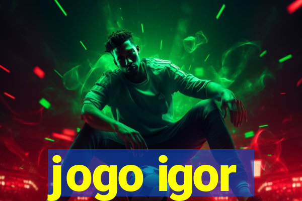 jogo igor